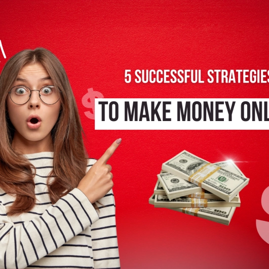 5 Successful Strategies to Make Money Online In 2024